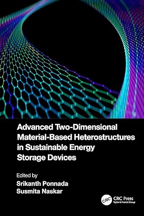 Advanced Two-Dimensional Material-Based Heterostructures in Sustainable Energy Storage Devices 1st Edition