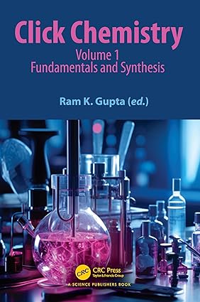 Click Chemistry Volume 1 Fundamentals and Synthesis By Gupta R.K