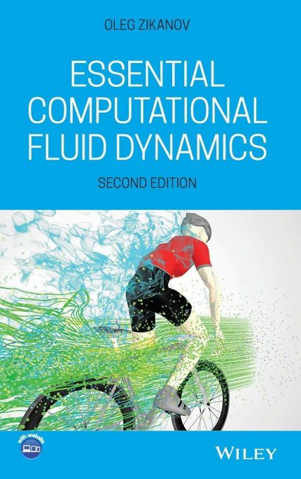 Essential Computational Fluid Dynamics 2nd Edition By Oleg Zikanov