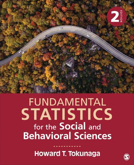 Fundamental Statistics for the Social and Behavioral Sciences 2nd Edition By Howard T. Tokunaga