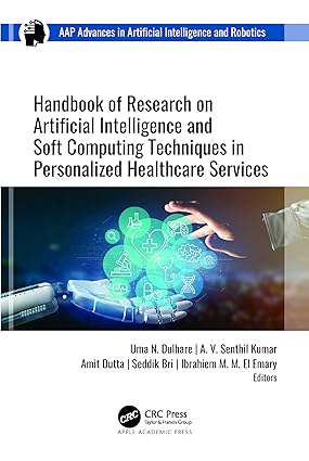 Handbook of Research on Artificial Intelligence and Soft Computing Techniques in Personalized Healthcare Services 1st Edition