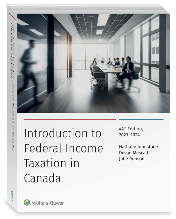 Introduction to Federal Income Taxation in Canada with Study Guide (2023-2024) 44th Edition Introduction to Federal Income Taxation in Canada with Study Guide (2023-2024) 44th Edition