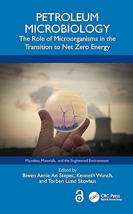 Petroleum Microbiology The Role of Microorganisms in the Transition to Net Zero Energy 1st Edition