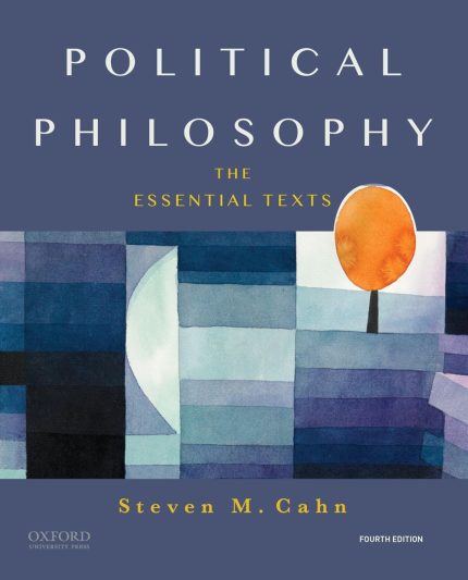 Political Philosophy The Essential Texts 4th Edition By Steven M. Cahn