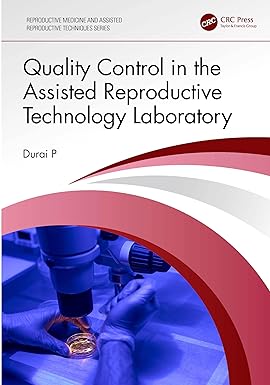 Quality Control in the Assisted Reproductive Technology Laboratory 1st Edition By Durai P