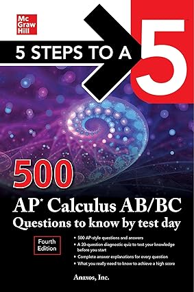 500 AP Calculus AB BC Questions to Know by Test Day 4th Edition By Inc. Anaxos