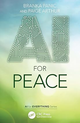 AI for Peace 1st Edition By Branka Panic, Paige Arthur