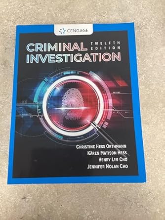 Criminal Investigation 12th Edition By Kären M. Hess, Christine Hess Orthmann, Henry Lim Cho