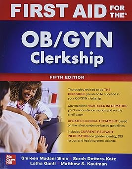First Aid for the OB_GYN Clerkship 5th Edition By Shireen Madani Sims, Sarah K. Dotters-Katz, Latha Ganti, Matthew
