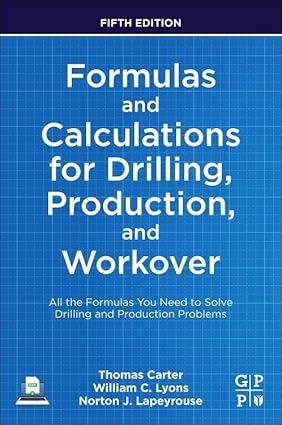 Formulas and Calculations for Drilling, Production, and Workover 5th Edition By Thomas Carter