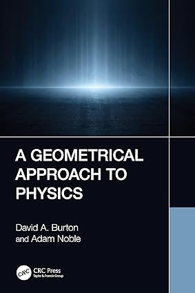 Geometrical Approach to Physics 1st Edition By David A. Burton, Adam Noble