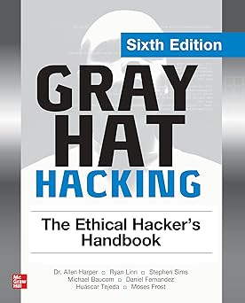 Gray Hat Hacking The Ethical Hacker's Handbook 6th Edition By Allen Harper, Ryan Linn, Stephen Sims