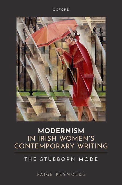 Modernism in Irish Women's Contemporary Writing 1st Edition By Paige Reynolds