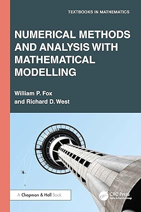 Numerical Methods and Analysis with Mathematical Modelling 1st Edition