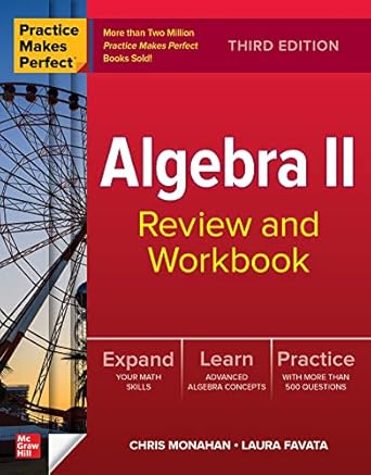 Practice Makes Perfect Algebra II Review And Workbook 3rd Edition By Chris Monahan