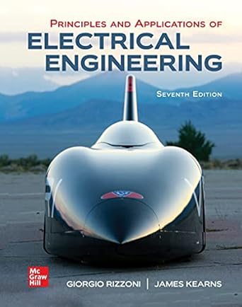 Principles and Applications of Electrical Engineering 7th Edition By Giorgio Rizzoni, James Kearns