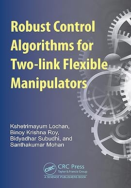 Robust Control Algorithms for Two-link Flexible Manipulators 1st Edition