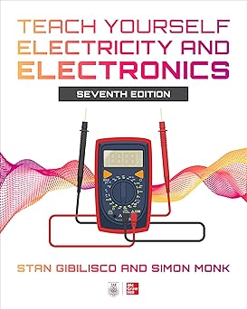 Teach Yourself Electricity and Electronics 7th Edition By Stan Gibilisco, Simon Monk