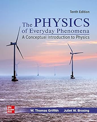 The Physics of Everyday Phenomena A Conceptual Introduction to Physics 10th Edition By W. Thomas