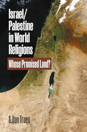 Israel_Palestine in World Religions Whose Promised Land 1st Edition By S. Ilan Troen