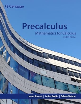 Precalculus - Mathematics for Calculus 8th Edition By James Stewart, Lothar Redlin, Saleem Watson