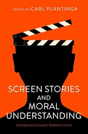 Screen Stories and Moral Understanding 1st Edition By Plantinga