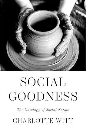 Social Goodness The Ontology of Social Norms 1st Edition By Charlotte Witt