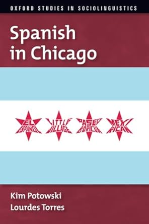 Spanish in Chicago 1st Edition By Kim Potowski, Lourdes Torres