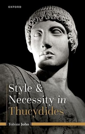 Style and Necessity in Thucydides 1st Edition By Tobias Joho