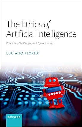 Ethics of Artificial Intelligence 1st Edition By Prof Luciano Floridi