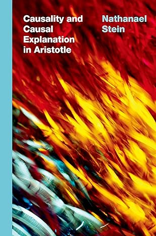 eBook For Causality and Causal Explanation in Aristotle 1st Edition
