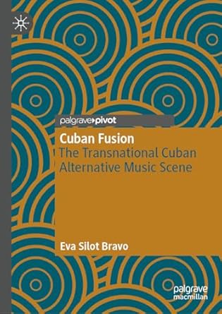 eBook For Cuban Fusion The Transnational Cuban Alternative Music Scene 1st Edition
