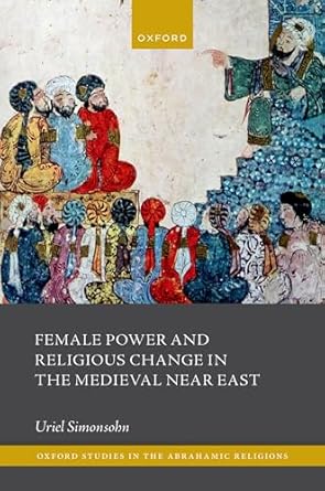 eBook For Female Power and Religious Change in the Medieval Near East 1st Edition By Uriel Simonsohn