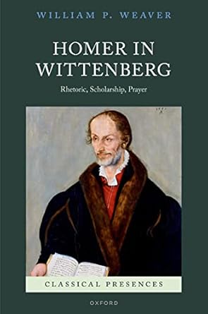 eBook For Homer in Wittenberg 1st Edition By William Weaver
