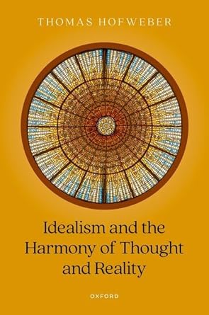 eBook For Idealism and the Harmony of Thought and Reality 1st Edition By Thomas Hofweber