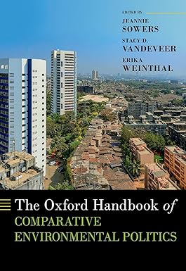 eBook For The Oxford Handbook of Comparative Environmental Politics 1st Edition By Jeannie Sowers
