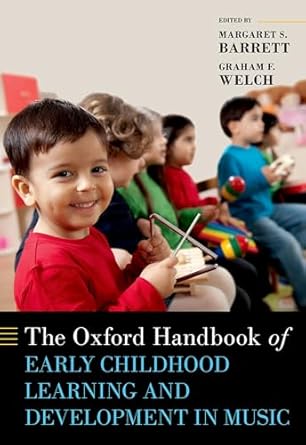 For The Oxford Handbook of Early Childhood Learning and Development in Music 1st Edition By Barrett