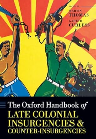 eBook For The Oxford Handbook of Late Colonial Insurgencies and Counter-Insurgencies 1st Edition By Martin Thomas