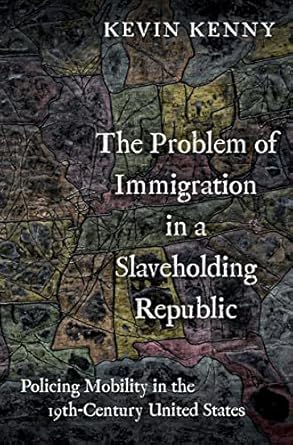 eBook For The Problem of Immigration in a Slaveholding Republic 1st Edition By Kevin Kenny
