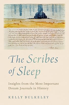 eBook For The Scribes of Sleep Insights from the Most Important Dream Journals in History 1st Edition By Kelly Bulkeley