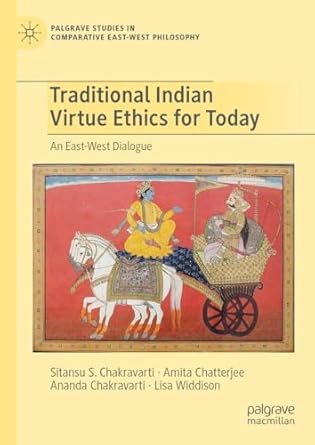 eBook For Traditional Indian Virtue Ethics for Today An East-West Dialogue 1st Edition By Sitansu S. Chakravarti