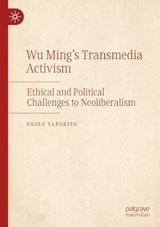 eBook For Wu Ming's Transmedia Activism Ethical and Political Challenges to Neoliberalism 1st Edition By Paolo Saporito