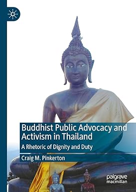eBook For Buddhist Public Advocacy and Activism in Thailand A Rhetoric of Dignity and Duty 1st Edition