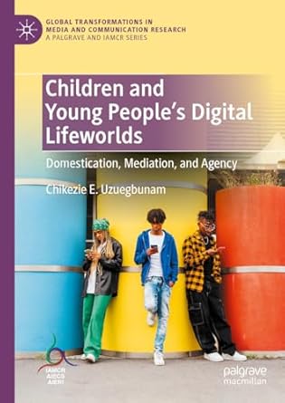 eBook For Children and Young People's Digital Lifeworlds Domestication, Mediation and Agency 1st Edition