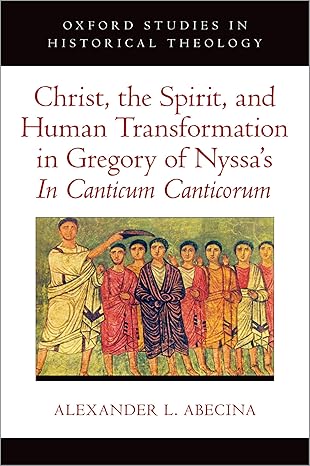 eBook For Christ, the Spirit, and Human Transformation in Gregory of Nyssa's In Canticum Canticorum 1st Edition