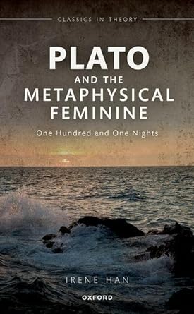 eBook For Plato and the Metaphysical Feminine 1st Edition By Irene Han