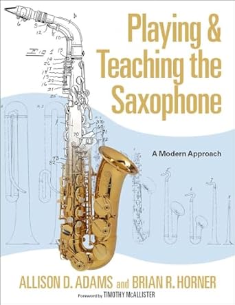 eBook For Playing & Teaching the Saxophone 1st Edition By Allison Adams, Brian Horner