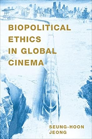 eBook for Biopolitical Ethics in Global Cinema 1st Edition